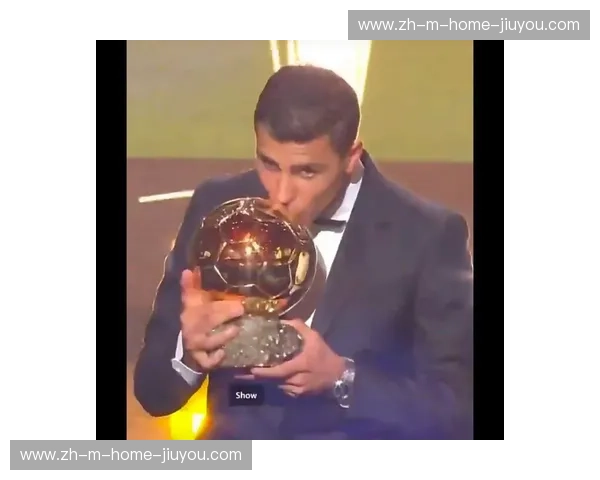 罗德里荣膺2024年金球奖殊荣 曼城西班牙双料核心实现个人荣誉大满贯